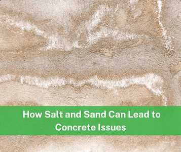 How Salt and Sand Can Lead to Concrete Issues